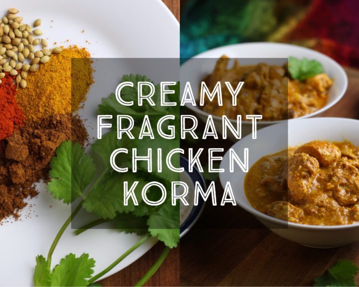 Creamy Fragrant Chicken Korma
