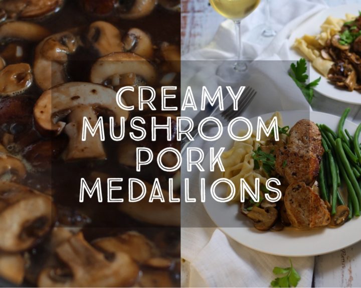Creamy Mushroom Pork Medallions
