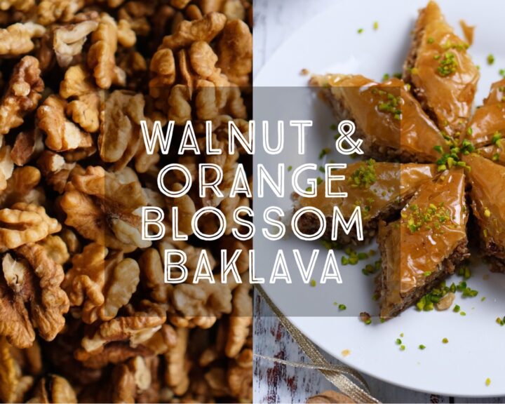 Walnut and Orange Blossom Baklava
