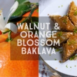 Walnut and Orange Blossom Baklava Title Card.