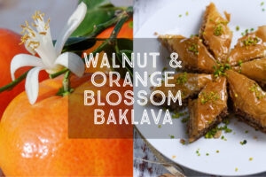 Walnut and Orange Blossom Baklava Title Card.