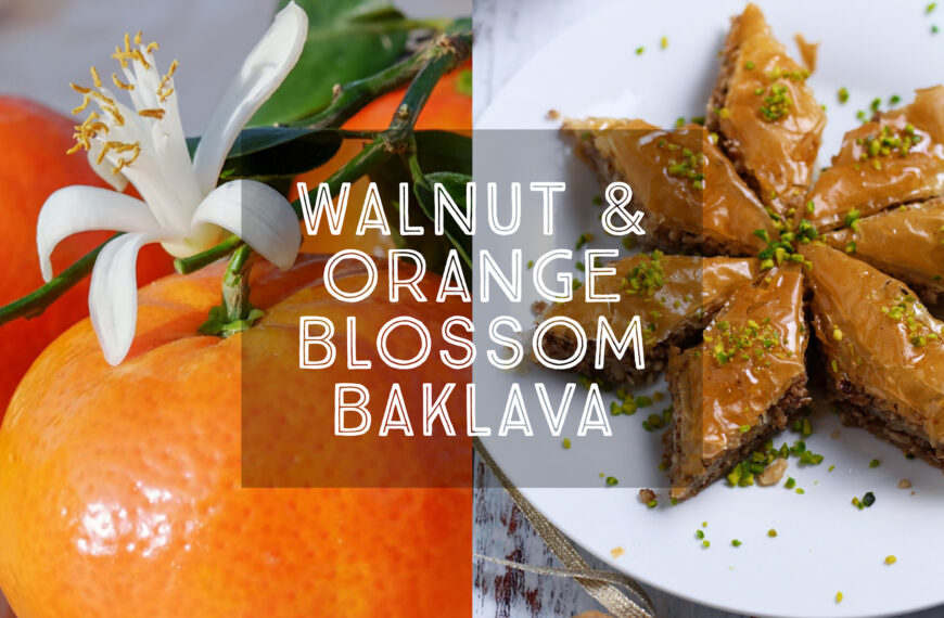 Walnut and Orange Blossom Baklava Title Card.