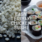 Easy Teriyaki Chicken Sushi.