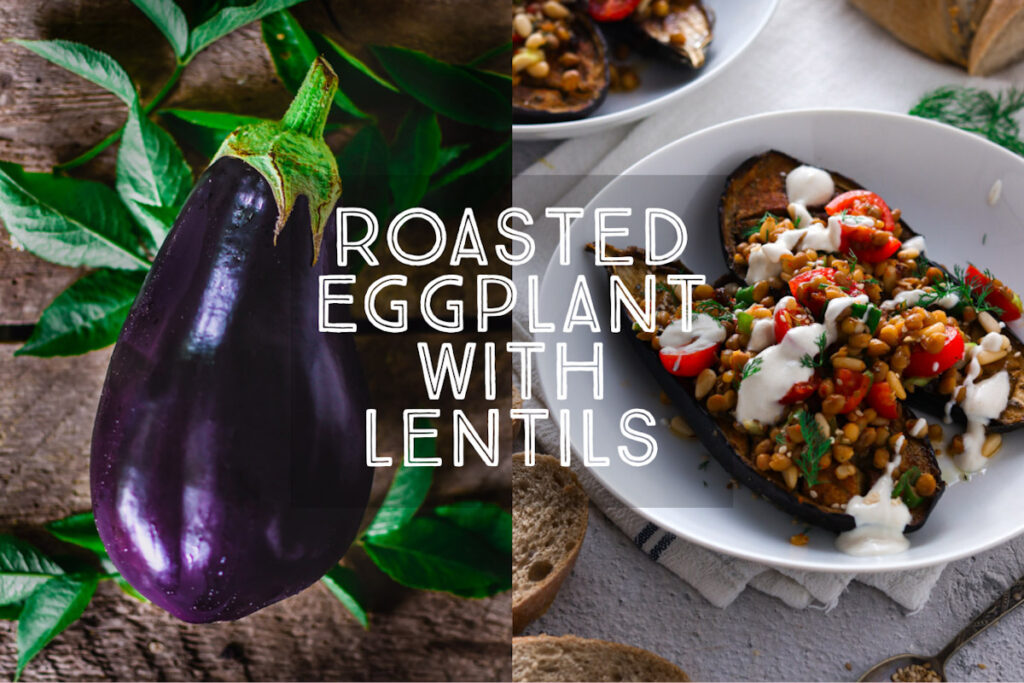 Roasted Eggplant with Lentils