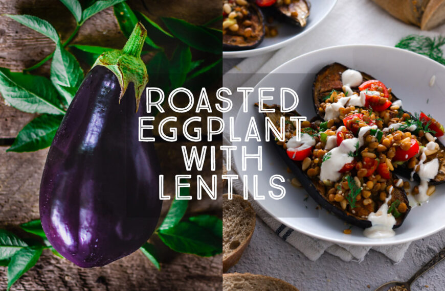 Roasted Eggplants stuffed with spiced lentils, tomatoes and herbs.
